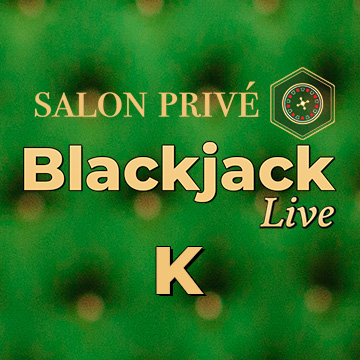 Salon Privé Blackjack K